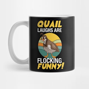 Quail Laughs Are Flocking Funny Mug